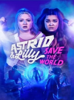 Astrid & Lilly Save The World saison 1 épisode 1