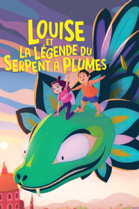 LOUISE ET LA LÉGENDE DU SERPENT À PLUMES  2022 streaming