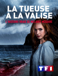 LA TUEUSE À LA VALISE : L'HISTOIRE VRAIE DE MELANIE MCGUIRE streaming