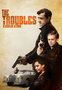 The Troubles: A Dublin Story