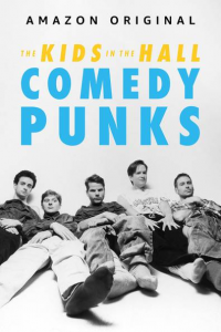 The Kids in the Hall: Comedy Punks